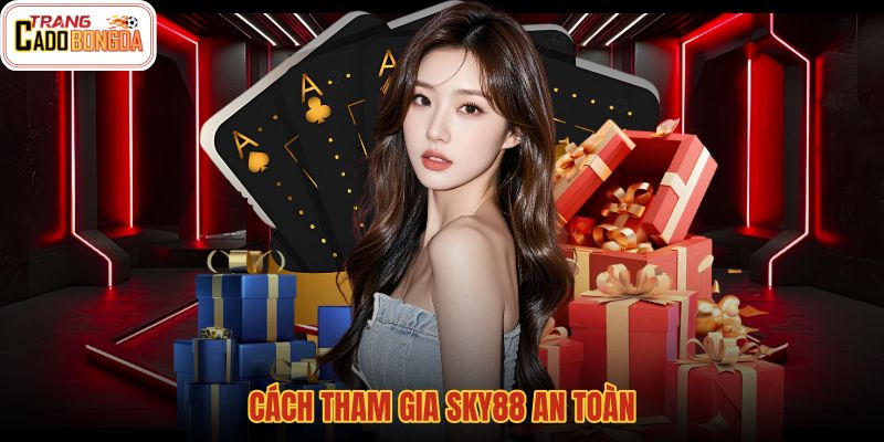 cach-tham-gia-sky88-an-toan cach-tham-gia-sky88-an-toan