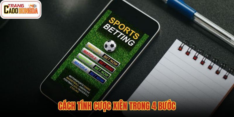 cach-tinh-cuoc-xien-trong-4-buoc cach-tinh-cuoc-xien-trong-4-buoc
