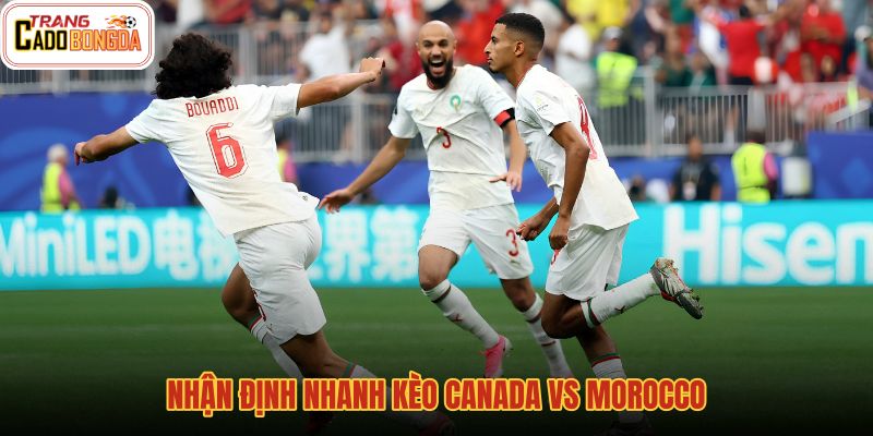Kèo knock-out Canada Morocco with biên sai số cực nhỏ