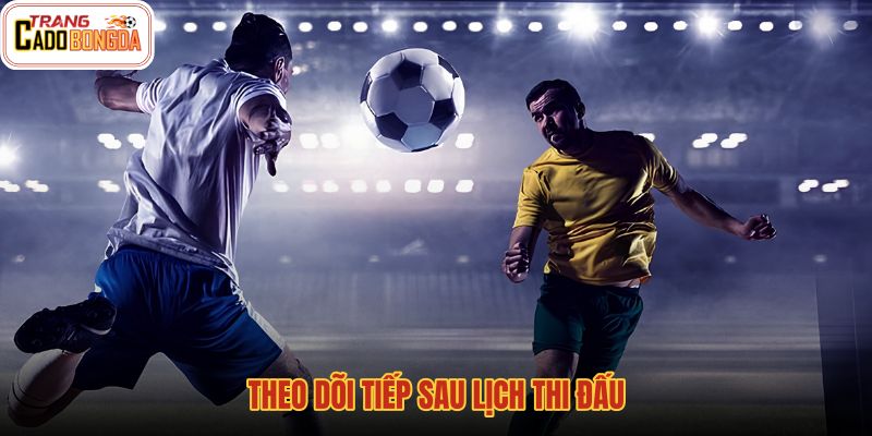 Lịch thi đấu nối tiếp tỷ số, kết quả và bảng xếp hạng